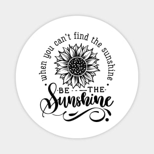 Be The sunshine hot original Positive Quote Unlimited simple Music rock lgbt T Shirt for Mens Womens Kids Funny Nature Lovers Magnet